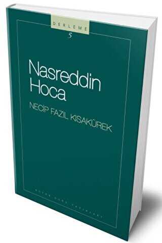 Nasreddin Hoca : 105 - Necip Fazıl Bütün Eserleri - Büyük Doğu Yayınları