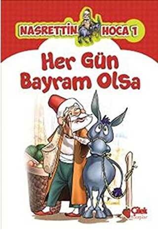Nasrettin Hoca 1 Her Gün Bayram Olsa - Çilek Kitaplar