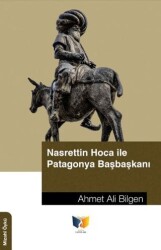 Nasrettin Hoca İle Patagonya Başbakanı - Ateş Yayınları