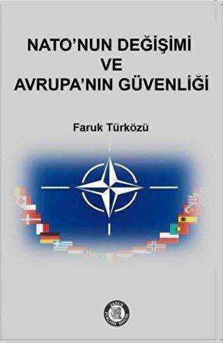 Nato`nun Değişimi ve Avrupa`nın Güvenliği