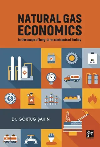 Natural Gas Economics In The Scope Of Long-Term Contracts Of Turkey - Gazi Kitabevi