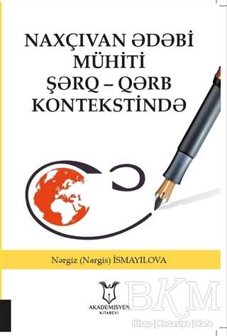Naxçıvan ?d?bi Mühiti Ş?rq - Q?rb Kontekstind? - Akademisyen Kitabevi