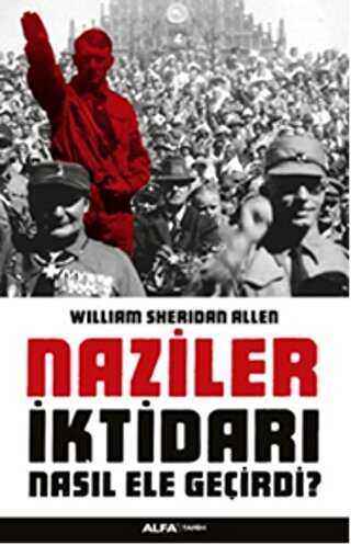 Naziler İktidarı Nasıl Ele Geçirdi? - Alfa Yayınları
