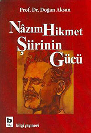 Nazım Hikmet Şiirinin Gücü - Bilgi Yayınevi