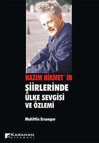 Nazım Hikmet`in Şiirlerinde Ülke Sevgisi ve Özlemi - Karahan Kitabevi