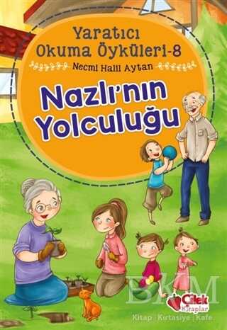 Nazlı`nın Yolculuğu - Yaratıcı Okuma Öyküleri 8 - Çilek Kitaplar