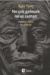 Ne çok gelecek, ne az zaman - Metis Yayınları