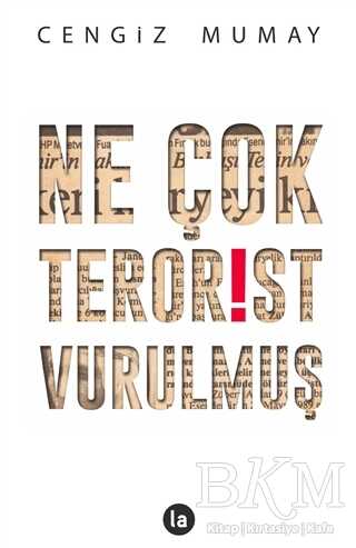 Ne Çok Terörist Vurulmuş - La Kitap