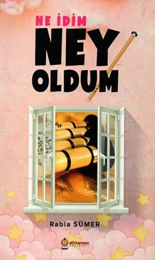 Ne İdim Ney Oldum - Atlı Karınca Yayınları