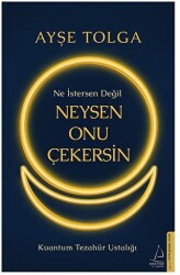 Ne İstersen Değil Neysen Onu Çekersin - Destek Yayınları