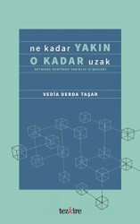 Ne Kadar Yakın O Kadar Uzak Network Kentinde Yakınlık İlişkileri - Tezkire