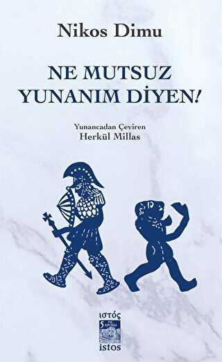 Ne Mutsuz Yunanım Diyen! - İstos Yayıncılık