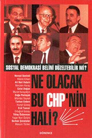 Ne Olacak Bu CHP’nin Hali? Sosyal Demokrasi Belini Düzeltebilir mi? - Dönence Basım ve Yayın Hizmetleri