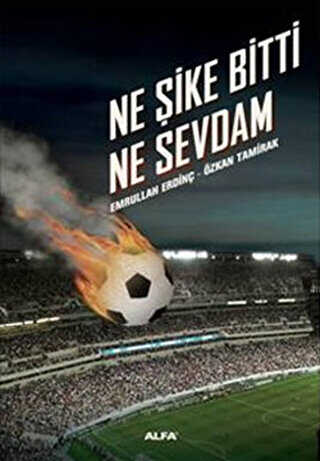 Ne Şike Bitti Ne Sevdam - Alfa Yayınları