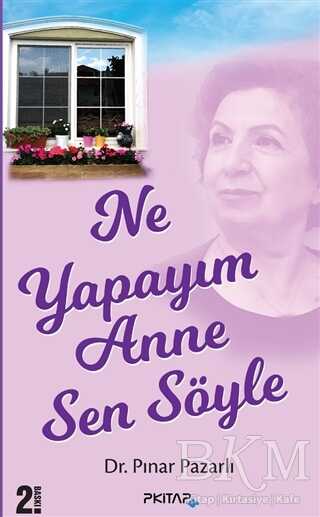 Ne Yapayım Anne Sen Söyle - P Kitap Yayıncılık