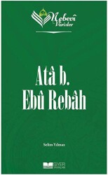 Ata B. Ebu Rebah - Nebevi Varisler 15 - Siyer Yayınları