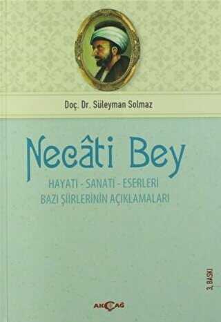 Necati Bey - Hayatı Sanatı Eserleri - Akçağ Yayınları