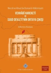 Necid ve Ahsa`da Osmanlı Hâkimiyeti Vehhâbî Hareketi ve Suud Devleti`nin Ortaya Çıkışı - Türk Tarih Kurumu Yayınları