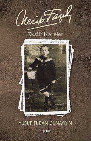 Necip Fazıl - Eksik Kareler - Kopernik Kitap