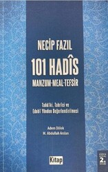 Necip Fazıl’ın 101 Hadis Manzum Meal Tefsir İsimli Eserindeki Hadislerin Tahkiki - Tahrici ve Edebi Yönden Değerlendirilmesi - Kitap Dünyası Yayınları