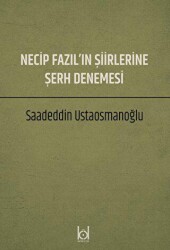 Necip Fazıl`ın Şiirlerine Şerh Denemesi - Kökler Kitabevi