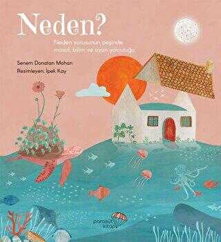 Neden?: Neden Sorusunun Peşinde Masal, Bilim ve Oyun Yolculuğu - Paraşüt Kitap
