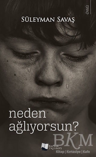 Neden Ağlıyorsun? - Karina Yayınevi