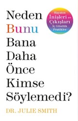Neden Bunu Bana Daha Önce Kimse Söylemedi? - Butik Yayınları
