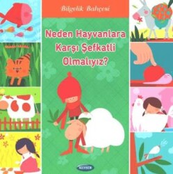 Neden Hayvanlara Karşı Şefkatli Olmalıyız? - Kevser Yayınları
