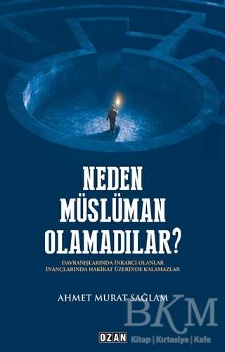Neden Müslüman Olamadılar? - Ozan Yayıncılık