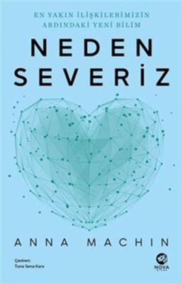 Neden Severiz: En Yakın İlişkilerimizin Ardındaki Yeni Bilim - 1