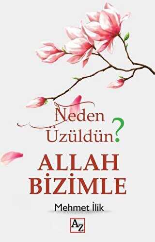 Neden Üzüldün? Allah Bizimle - Az Kitap