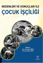 Nedenleri ve Sonuçları ile Çocuk İşçiliği - Akademisyen Kitabevi