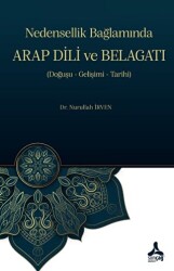 Nedensellik Bağlamında ARAP DİLİ ve BELAGATI Doğuşu- Gelişimi-Tarihi - Sonçağ Yayınları