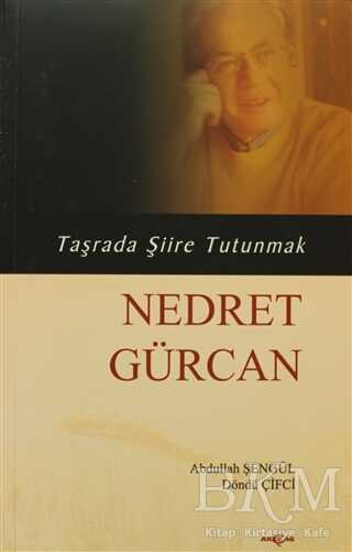 Nedret Gürcan - Taşrada Şiire Tutunmak - Akçağ Yayınları