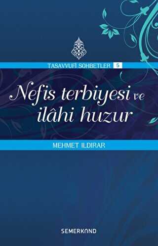 NEFİS TERBİYESİ VE İLAHİ HUZUR - Semerkand Yayınları