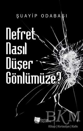 Nefret Nasıl Düşer Gönlümüze? - Karina Yayınevi