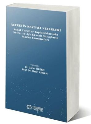 Nefretin Kavgalı Neferleri: Sanal Taraftar Topluluklarında Nefret ve Aşk Eksenli Savaşların Marka Ya - 1