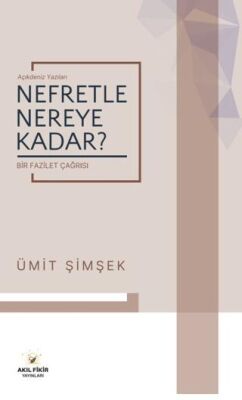 Nefretle Nereye Kadar - Bir Fazilet Çağrısı - 1