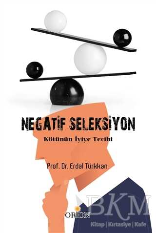 Negatif Seleksiyon - Kötünün İyiye Tercihi - Orion Kitabevi