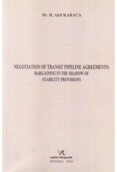 Negotıatıon Of Transıt Pıpelıne Agreements: Bargaınıng In The Shadow Of Stabılıty Provısıons - Vedat Kitapçılık