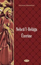 Nehcü`l-Belağa Üzerine - Kevser Yayınları