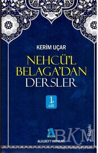 Nehcü’l Belaga’dan Dersler 1. Cilt - Alulbeyt Yayınları