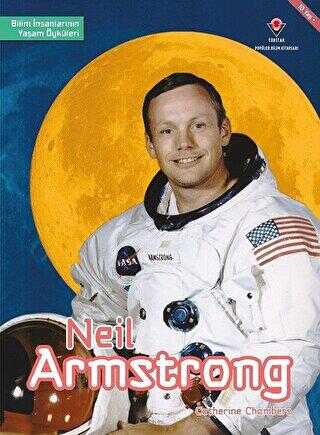 Neil Armstrong - Bilim İnsanlarının Yaşam Öyküleri - TÜBİTAK Yayınları