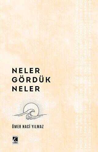 Neler Gördük Neler - Çıra Yayınları