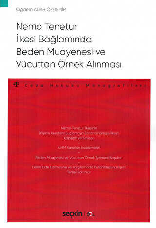 Nemo Tenetur İlkesi Bağlamında Beden Muayenesi ve Vücuttan Örnek Alınması - Seçkin Yayıncılık