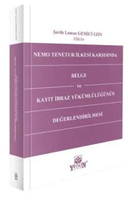 Nemo Tenetur İlkesi Karşısında Belge ve Kayıt İbraz Yükümlülüğünün Değerlendirilmesi - 1
