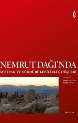Nemrut Dağı`nda Mutfak ve Sürdürülebilirlik Düşleri - Imagining Sustainability and Food at Nemrut Mo - Kırmızı Yayınları