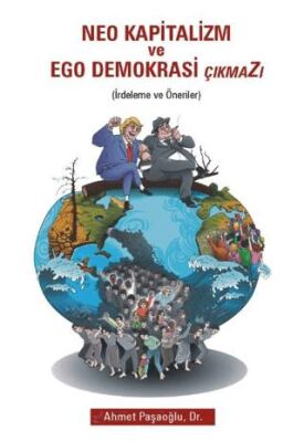 Neo Kapitalizm ve Ego Demokrasi Çıkmazı - 1