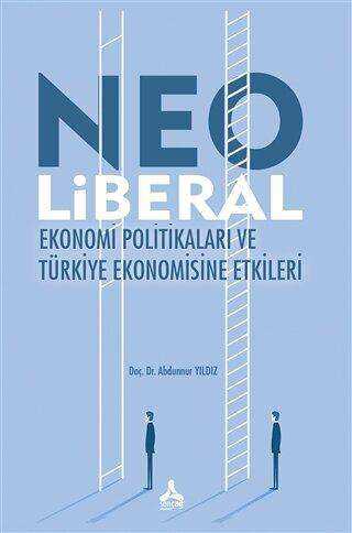 Neo Liberal Ekonomi Politikaları ve Türkiye Ekonomisine Etkileri